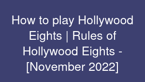 How to play Hollywood Eights | Rules of Hollywood Eights - [November 2022]